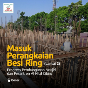 Progress Pembangunan Masjid dan Pesantren Al Hilal Cibiru: Memasuki Tahap Perangkaian Besi Ring (Lantai 2)