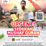 Krisis Mushaf Al Quran Masih Menghantui Saudara Muslim Korban Banjir Bandang Aceh – Sumatera