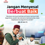 Jangan Menyesal Berbuat Baik, Karena Insya Allah Kebaikan Tersebut Akan Kembali Kepada Kita