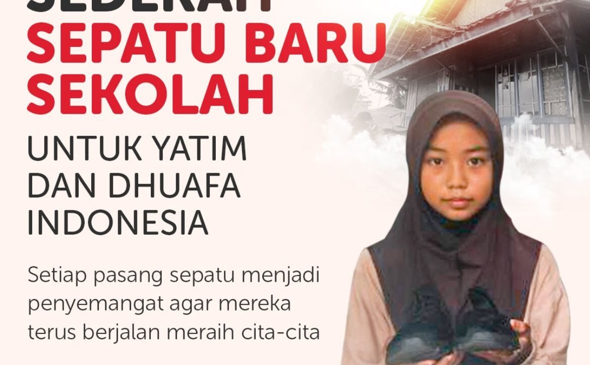 Sedekah Sepatu Baru Sekolah untuk Yatim dan Dhuafa Indonesia: Selangkah Lebih Dekat Menuju Cita-Cita