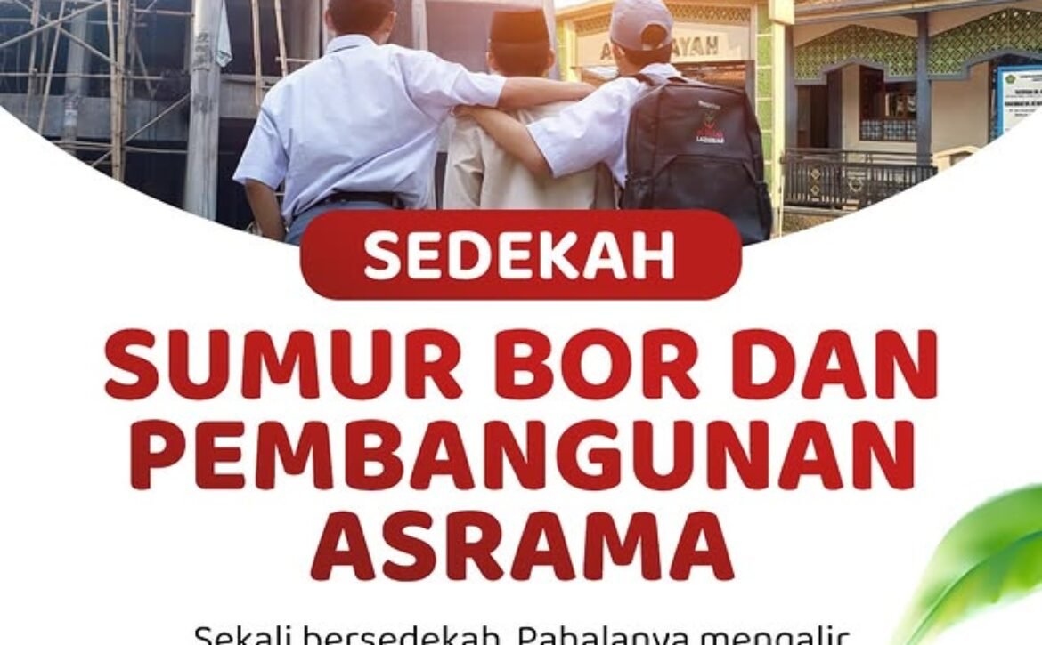 Lembaga Amil Zakat Bandung: Informasi Program Sedekah Sumur Bor dan Pembangunan Asrama Santri Yatim
