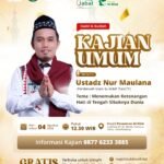 Kajian Umum Al Hilal Bersama Ustadz Nur Maulana: Menemukan Ketenangan Hati di Tengah Sibuknya Dunia