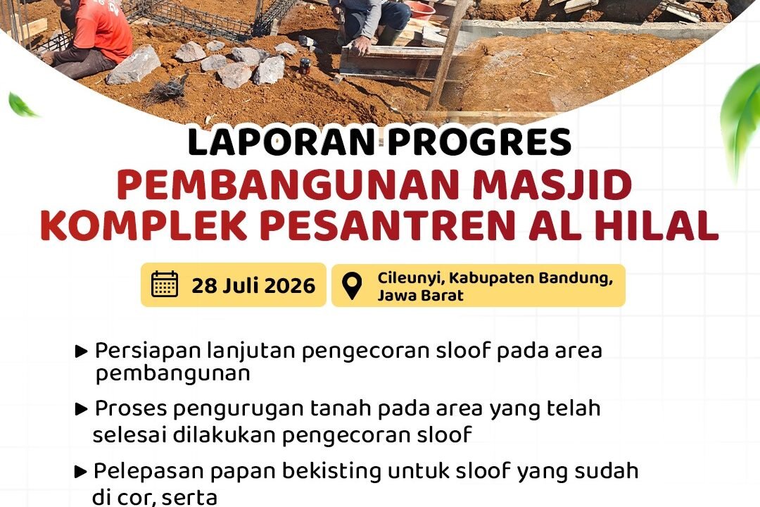 Laporan Progres Pembangunan Masjid Komplek Pesantren Al Hilal, Wakaf Jariyah yang Terus Bergerak