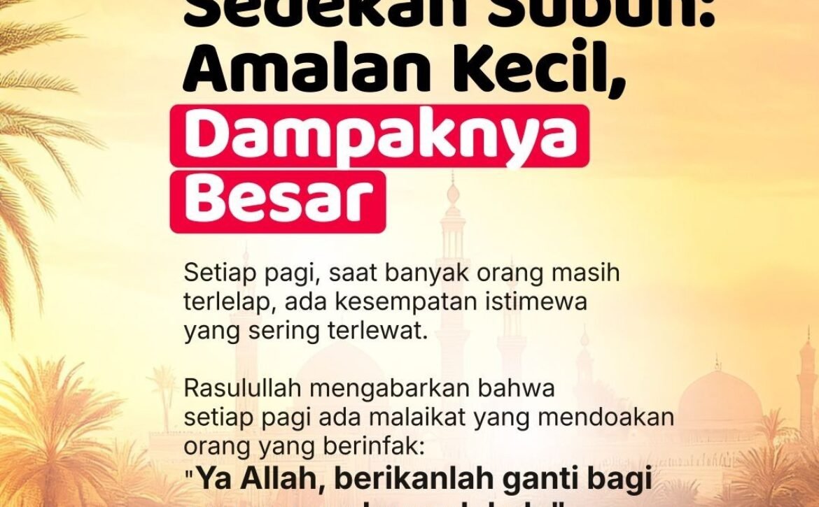 Sedekah Subuh Amalan Kecil tapi Dampaknya Besar Kok Bisa? Begini Penjelasannya!