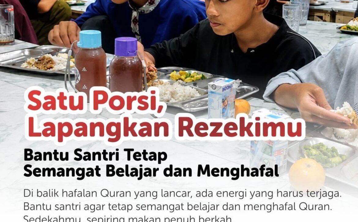 Sedekah Makan Santri, Satu Porsi Lapangkan Rezeki Bersama LAZISWAF Al Hilal