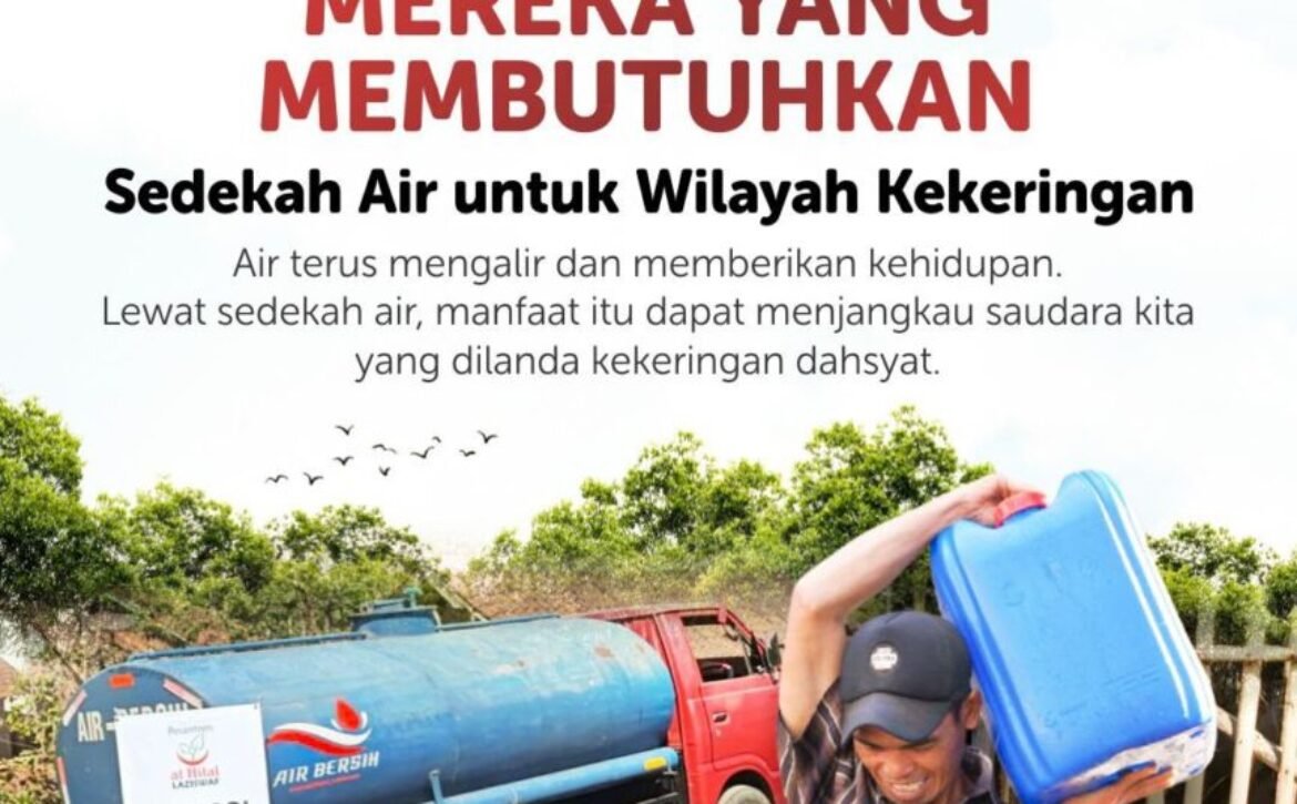 Sedekah air bersih untuk wilayah kekeringan bersama LAZISWAF Al Hilal. Bantu salurkan air bersih ke daerah terdampak kemarau panjang sekarang.