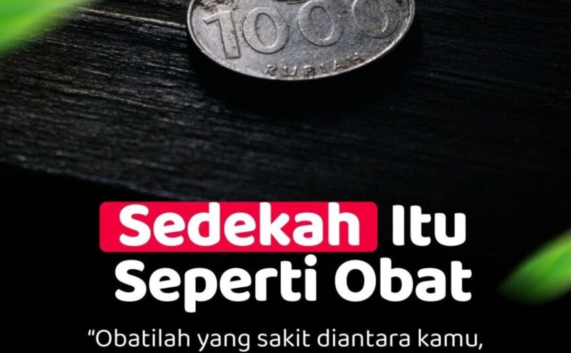 Sedekah sebagai Obat: Makna Hadis Thabrani dan Cara Mengamalkannya