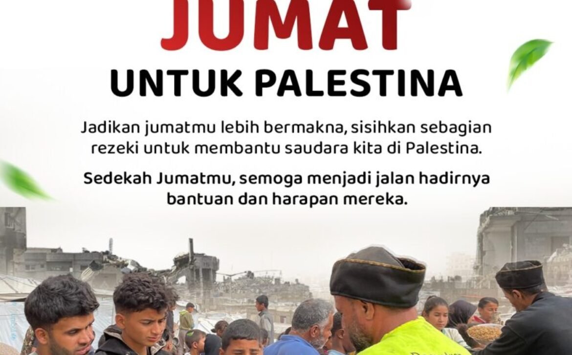 Sedekah Jumat untuk Palestina, Begini Cara dan Keutamaannya Bersama LAZISWAF Al Hilal