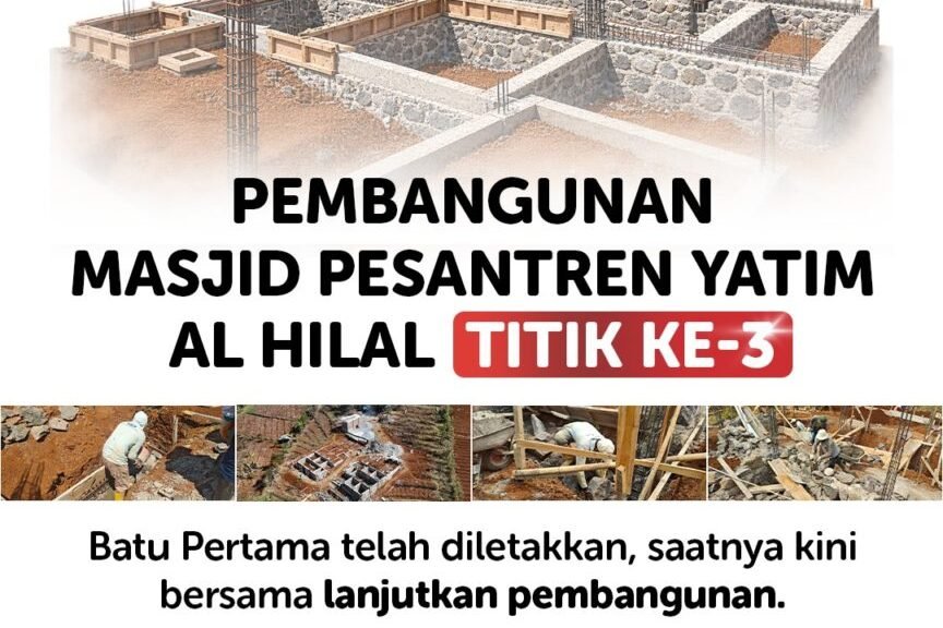 Pembangunan Masjid Pesantren Yatim Al Hilal Titik Ke-3, Ayo Lanjutkan Bersama